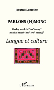 Jacques Lemoine - Parlons (h)mong - Langue et culture.