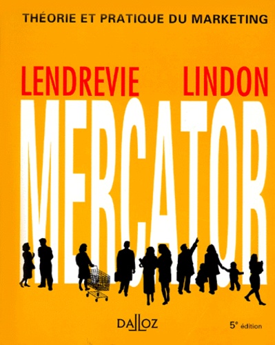 Jacques Lendrevie et Denis Lindon - Mercator - Théorie et pratique du marketing.