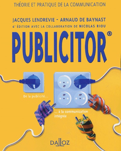 Jacques Lendrevie et Arnaud De Baynast - Publicitor.