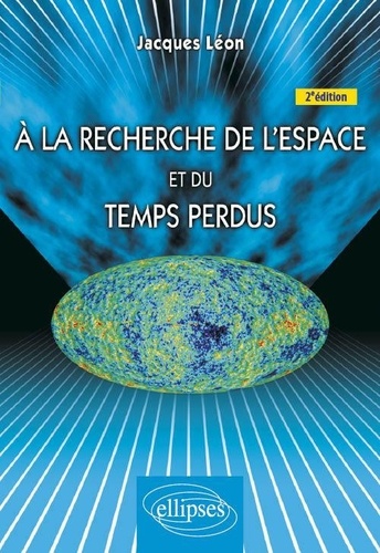 A la recherche de l'espace et du temps perdus 2e édition