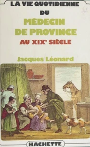 La Vie quotidienne du médecin de province au XIXe siècle