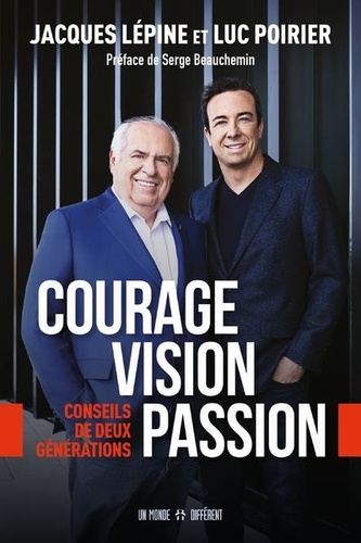 Courage, vision, passion. Conseils de deux générations