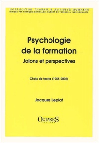 Jacques Leplat - Psychologie de la formation. - Jalons et perspectives, choix de textes (1955-2002).