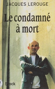 Jacques Lerouge - Le condamné à mort.