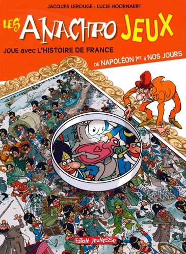 Les anachrojeux. Des anachronismes à trouver dans l'histoire de France ! De Napoléon Ier à nos jours