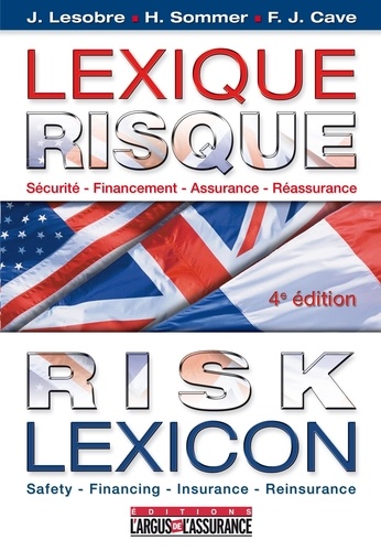 Jacques Lesobre et Henri Sommer - Lexique Risque - Risk Lexicon - Français, anglais et américain; Sécurité-Financement-Assurance-Réassurance.