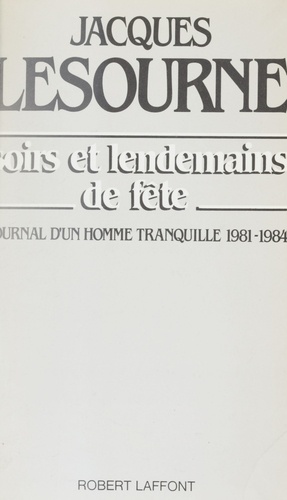 Soirs et lendemains de fête. Journal d'un homme tranquille, 1981-1984