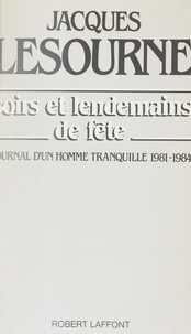 Jacques Lesourne - Soirs et lendemains de fête - Journal d'un homme tranquille, 1981-1984.