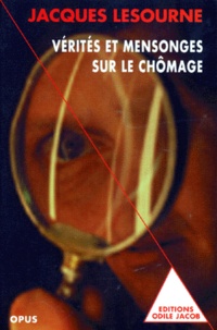Jacques Lesourne - Verites Et Mensonges Sur Le Chomage. Edition 1997.