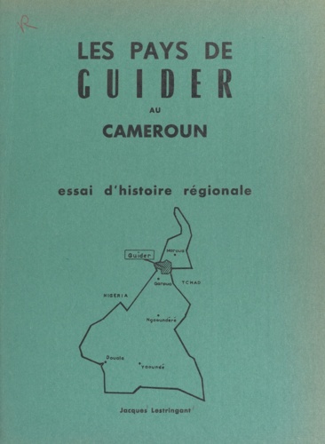 Les pays de Guider au Cameroun. Essai d'histoire régionale
