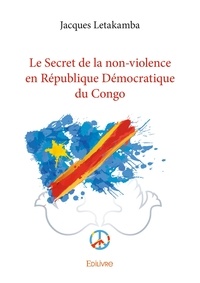 Jacques Letakamba - Le secret de la non violence en république démocratique du congo.