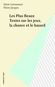 Jacques Letourneur - Les Plus beaux textes sur les jeux, la chance et le hasard - Anthologie.