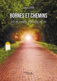 Jacques Leveau - Bornes et chemins - Vie de poèmes et poèmes de vie.