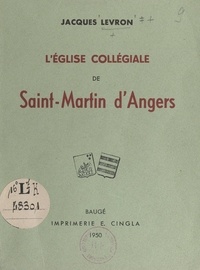 Jacques Levron - L'église collégiale de Saint-Martin d'Angers.