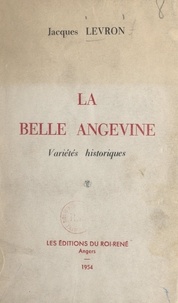 Jacques Levron - La belle Angevine - Variétés historiques.