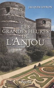 Jacques Levron - Les grandes heures de l'Anjou.