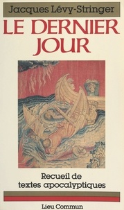 Jacques Levy-Stringer - Le Dernier Jour. Les Prophetes Devant L'Histoire.