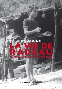 Jacques Lin - La vie de radeau - Le réseau Deligny au quotidien.
