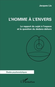 Jacques Lis - L'homme à l'envers - Le rapport du sujet à l'espace et la question du dedans-dehors.