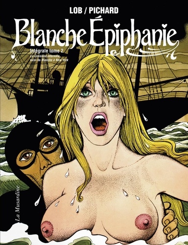 Jacques Lob et Georges Pichard - Blanche Epiphanie Intégrale Tome 2 : La Croisière infernale suivi de Blanche à New York.