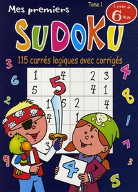 Jacques Loëss - Mes premiers Sudoku - Tome 1, 115 Carrés logiques avec corrigés.