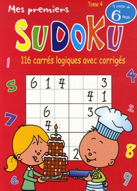 Jacques Loëss - Mes premiers Sudoku - Tome 4, 116 carrés logiques avec corrigés.