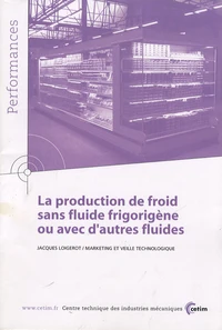 La production de froid sans fluide frigorigène ou avec d'autres fluides