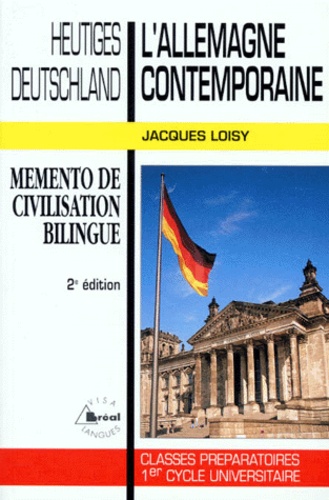 Jacques Loisy - L'Allemagne contemporaine : Heutiges Deustchland - Mémento de civilisation bilingue.