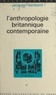 Jacques Lombard et Georges Balandier - L'anthropologie britannique contemporaine.