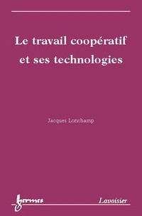 Jacques Lonchamp - Le travail coopératif et ses technologies.