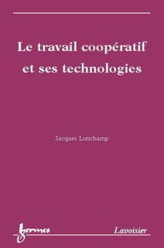 Jacques Lonchamp - Le travail coopératif et ses technologies.