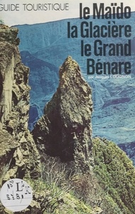 Jacques Lougnon et Roland Bénard - Le Maïdo, la Glacière, le Grand Bénare.