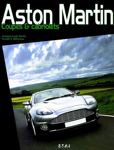 Jacques-Louis Bertin et Arnald P Millereau - Aston Martin - Coupés et cabriolets.