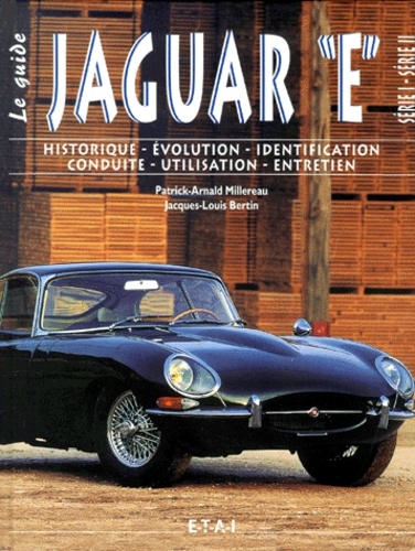 Jacques-Louis Bertin et Patrick-Arnald Millereau - Jaguar "E". - Séries I et II.