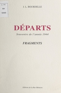 Jacques-Louis Bourdelle - Départs - Souvenirs de l'année 1944. Fragments.