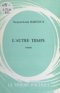 Jacques-Louis Dartoux - L'autre temps.