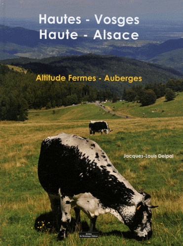 Jacques-Louis Delpal - Hautes-Vosges Haute-Alsace - Altitude Fermes - Auberges.