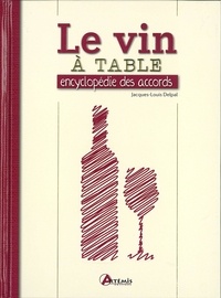 Jacques-Louis Delpal - Le vin à table - Encyclopédie des accords.