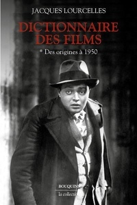 Jacques Lourcelles - Dictionnaire des films - Tome 1, Des origines à 1950.