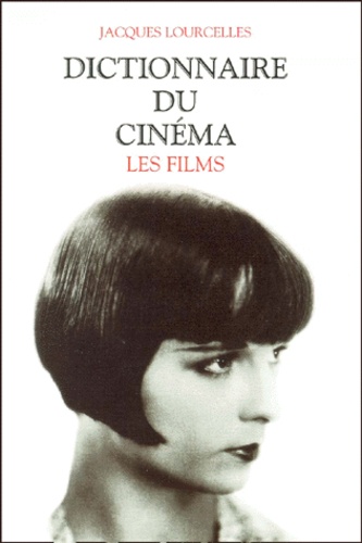 Jacques Lourcelles - DICTIONNAIRE DU CINEMA. - Tome 3, Les films.