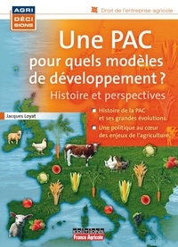 Jacques Loyat - Une PAC pour quels modèles de développement ?.