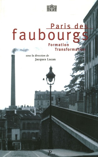 Jacques Lucan - Paris des faubourgs - Formation-Transformation.