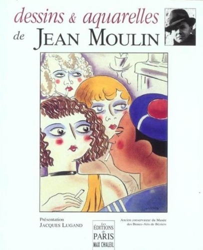 Jacques Lugand - Dessins et aquarelles de Jean Moulin.