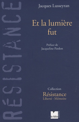 Jacques Lusseyran - Et la lumière fut.