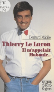 Jacques Mabille - Thierry Le Luron - Il m'appelait Maboule.