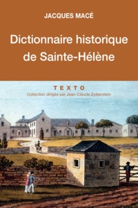 Jacques Macé - Dictionnaire historique de Sainte-Hélène.