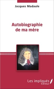 Jacques Madaule - Autobiographie de ma mère.