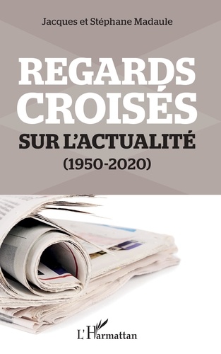 Regards croisés sur l'actualité. (1950-2020)