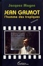 Jacques Magne - Jean Galmot, l'homme des tropiques.