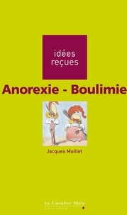 Jacques Maillet - Anorexie-Boulimie - idées reçues sur l'anorexie et la boulimie.
